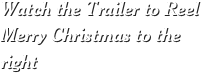 Watch the Trailer to Reel Merry Christmas to the right