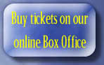 Buy tickets on our
online Box Office