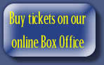 Buy tickets on our
online Box Office